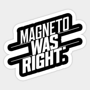 Magneto was right Sticker